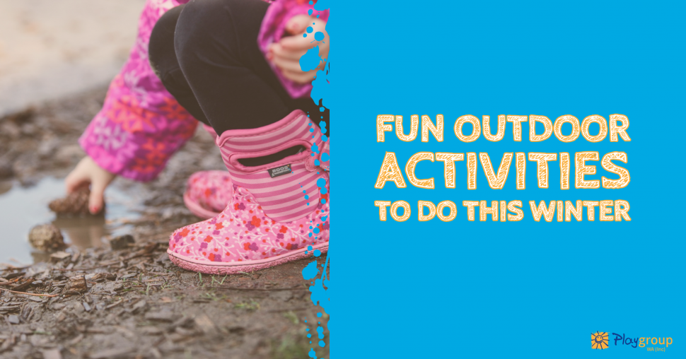 Outdoor Winter Activity Ideas for Kids Playgroup WA